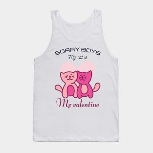 Sorry boys my cat is my valentine Tank Top